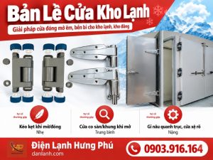 Bản lề cửa kho lạnh là gì, cấu tạo bản lề tự nâng, công dụng giữ kín khí và dấu hiệu sắp hỏng cần thay ngay để tránh cửa xệ, hở khí lạnh.